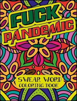 Paperback Fuck Pandemic: A Motivating Swear Word Coloring Book for Adults Book