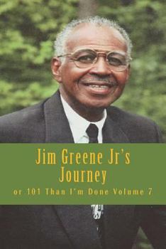 Paperback Jim Greene Jr's Journey: or 101 Than I'm Done Book