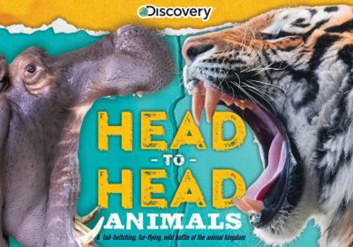 Spiral-bound (club Only) Discovery: Head-To-Head: Animals: A Tail-Twitching, Fur-Flying Wild Battle of the Animal Kingdom! Book
