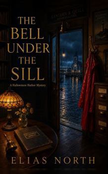 Paperback The Bell Under the Sill: A Hallowmere Harbor Mystery Book