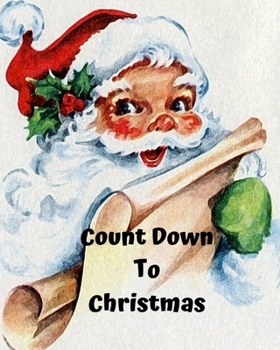 Paperback Count Down to Christmas: Christmas Kids 30 Day Countdown Journal Notebook to help your excited kids write their feeling and draw how they are f Book