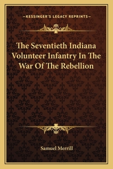 Paperback The Seventieth Indiana Volunteer Infantry In The War Of The Rebellion Book