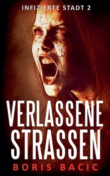 Verlassene Strassen (Infizierte Stadt) (German Edition)