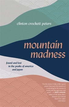 Mountain Madness: Found and Lost in the Peaks of America and Japan - Book  of the Crux: The Georgia Series in Literary Nonfiction