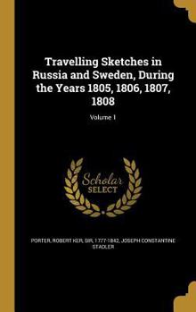 Hardcover Travelling Sketches in Russia and Sweden, During the Years 1805, 1806, 1807, 1808; Volume 1 Book