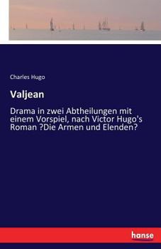 Paperback Valjean: Drama in zwei Abtheilungen mit einem Vorspiel, nach Victor Hugo's Roman "Die Armen und Elenden" [German] Book