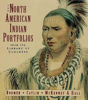 Paperback The North American Indian Portfolios from the Library of Congress: Bodmer--Catlin--McKenney and Hall Book