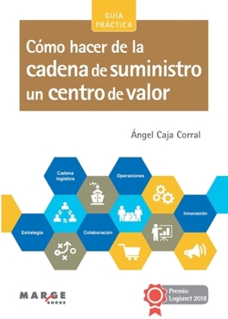 Cómo hacer de la cadena de suministro un centro de valor (Spanish Edition)