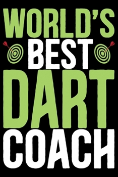 Paperback World's Best Dart Coach: Cool Dart Coach Journal Notebook - Gifts Idea for Dart Coach Notebook for Men & Women. Book