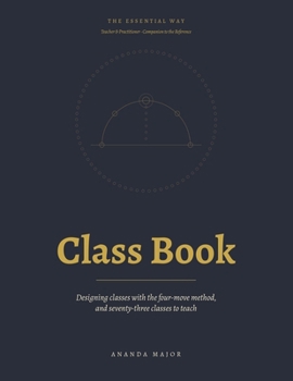 Paperback The Essential Way Class Book: Designing classes with the four-move method, and classes to teach Book