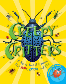 Hardcover Creepy Critters: A Pop-Up Book of Creatures That Jump, Crawl, and Fly Book
