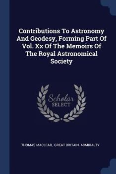 Paperback Contributions To Astronomy And Geodesy, Forming Part Of Vol. Xx Of The Memoirs Of The Royal Astronomical Society Book