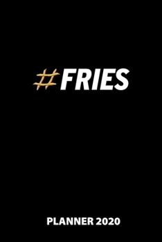 Fries Planner 2020: 140 Pages | 6 X 9 | Calender | Organizer | Weekly Planner | Monthly Planner | Daily Planner | Birthday Log | Phone Book | Small ... 2020 | 12 Month | Year |  Months | Weeks | D