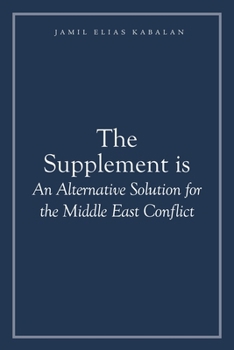 Paperback The Supplement is An Alternative Solution for the Middle East Conflict Book
