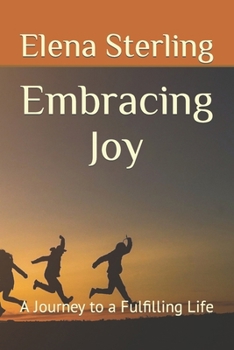 Paperback Embracing Joy: A Journey to a Fulfilling Life Book
