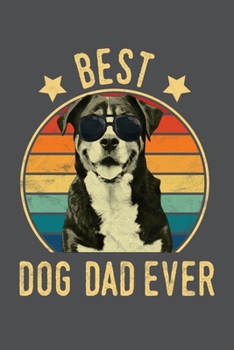 Best Dog Dad Ever: Greater Swiss Mountain Dog Lined Journal Notebook