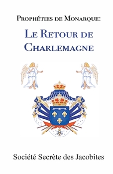 Paperback Propheties de Monarque: La Retour de Charlemagne [French] Book