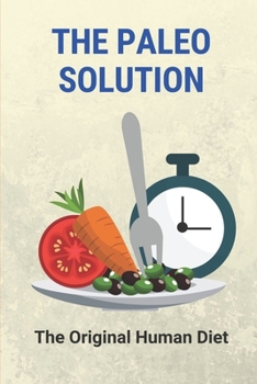 Paperback The Paleo Solution: The Original Human Diet: Paleo Diet Gain Weight Book
