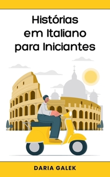 Histórias em Italiano para Iniciantes (Portuguese Edition)
