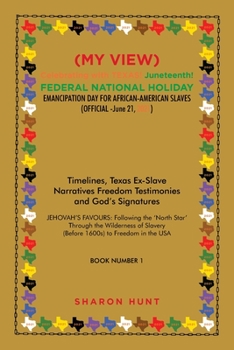 Paperback (My View) Celebrating with Texas! Juneteenth! Federal National Holiday Emancipation Day for African-American Slaves (Official -June 21, 2021): Timelin Book