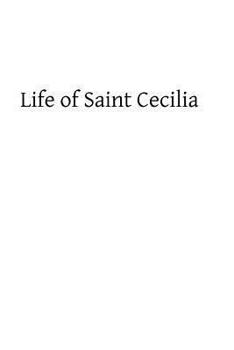 Paperback Life of Saint Cecilia: Virgin and Martyr Book