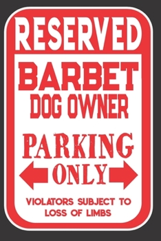 Paperback Reserved Barbet Dog Owner Parking Only. Violators Subject To Loss Of Limbs: Blank Lined Notebook To Write In - Funny Gift For Barbet Dog Lovers Book