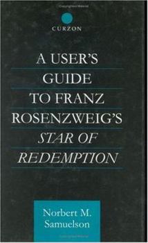 Hardcover A User's Guide to Franz Rosenzweig's Star of Redemption Book