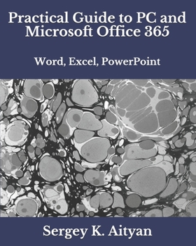 Paperback Practical Guide to PC and Microsoft Office 365: Word, Excel, PowerPoint Book