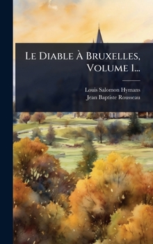 Hardcover Le Diable Ã Bruxelles, Volume 1... [French] Book