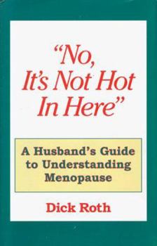 Hardcover No, It's Not Hot in Here: A Husbands Guide to Understanding Menopause Book