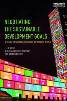 Paperback Negotiating the Sustainable Development Goals: A transformational agenda for an insecure world Book