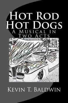 Paperback Hot Rod Hot Dogs: A Musical in Two Acts Book