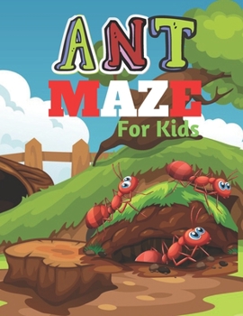 Paperback ANT MAZE For Kids: A challenging and fun maze for kids by solving mazes Book