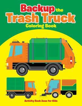 Paperback Backup the Trash Truck Coloring Book