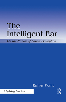 Hardcover The Intelligent Ear: On the Nature of Sound Perception Book