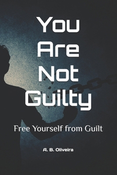 Paperback You Are Not Guilty: Free Yourself from Guilt Book