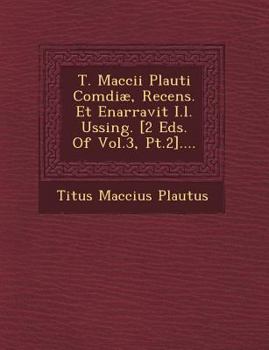 Paperback T. Maccii Plauti Com&#156;diæ, Recens. Et Enarravit I.l. Ussing. [2 Eds. Of Vol.3, Pt.2].... Book