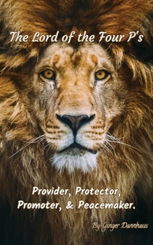 Paperback The Lord of the Four P's: The Provider, Promoter, Protector, and Peacemaker Book