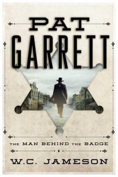 Hardcover Pat Garrett: The Man Behind the Badge Book