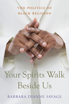 Paperback Your Spirits Walk Beside Us: The Politics of Black Religion Book