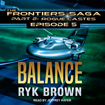 Balance - Book #5 of the Frontiers Saga: Part 2: Rogue Castes