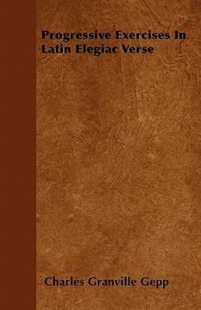 Paperback Progressive Exercises In Latin Elegiac Verse Book