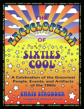 Paperback The Encyclopedia of Sixties Cool: A Celebration of the Grooviest People, Events, and Artifacts of the 1960s Book