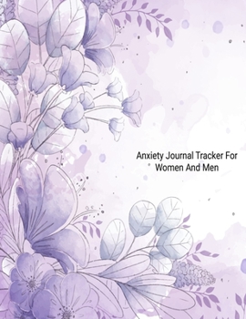 Paperback Anxiety Journal Tracker For Women And Men: Track Emotions, Depressions and Anxiety Daily, Record Keeper, Feelings & Mental Health Mood Tracking Book