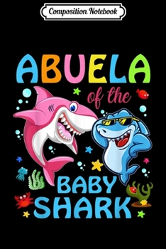 Composition Notebook: Abuela Of The Baby Shark Birthday Abuela Shark  Journal/Notebook Blank Lined Ruled 6x9 100 Pages