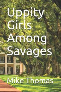 Paperback Uppity Girls Among Savages Book
