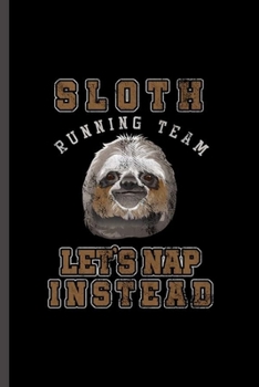 Paperback Sloth Running Team: For Animal Lovers Sloth's Funny Cute Designs Animal Composition Book Smiley Sayings Funny Vet Tech Veterinarian Animal Book