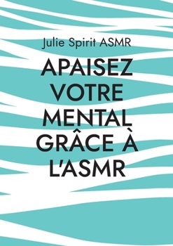 Paperback Apaisez votre mental grâce à l'ASMR [French] Book