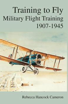 Hardcover Training to Fly: Military Flight Testing 1907-1945 Book