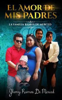 Paperback El Amor De Mis Padres: La Familia Ramos De Merced [Spanish] Book